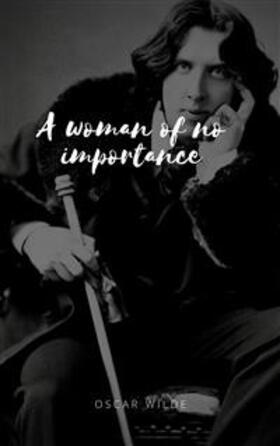 Wilde |  A Woman of No Importance | eBook | Sack Fachmedien