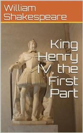 Shakespeare |  King Henry IV, the First Part | eBook | Sack Fachmedien