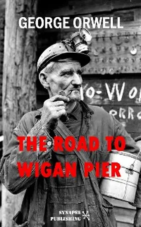 Orwell |  The Road to Wigan Pier | eBook | Sack Fachmedien