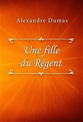 Dumas |  Une fille du Régent | eBook | Sack Fachmedien