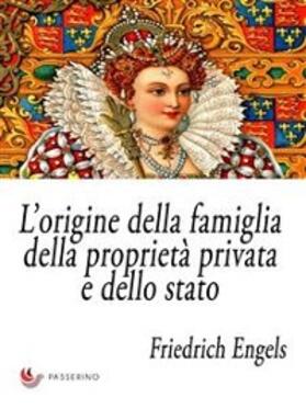 Engels |  L’origine della famiglia, della proprietà privata e dello stato | eBook | Sack Fachmedien