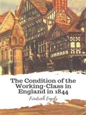 Engels |  The Condition of the Working-Class in England in 1844 | eBook | Sack Fachmedien