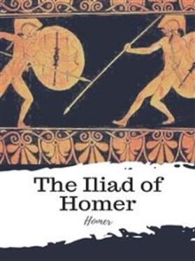 Homer |  The Iliad of Homer | eBook | Sack Fachmedien