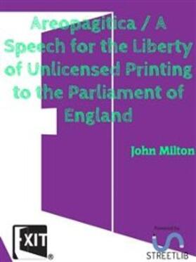 Milton |  Areopagitica / A Speech for the Liberty of Unlicensed Printing to the Parliament of England | eBook | Sack Fachmedien