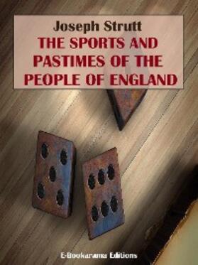 Strutt |  The Sports and Pastimes of the People of England | eBook | Sack Fachmedien