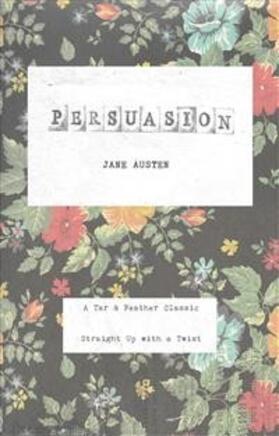 Austen |  Persuasion (Annotated): A Tar & Feather Classic: Straight Up with a Twist | eBook | Sack Fachmedien