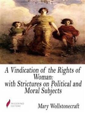 Wollstonecraft |  A Vindication of the Rights of Woman: with Strictures on Political and Moral Subjects | eBook | Sack Fachmedien