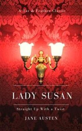 Austen |  Lady Susan (Annotated): A Tar & Feather Classic: Straight Up With a Twist | eBook | Sack Fachmedien