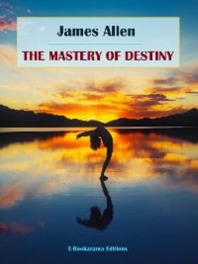 Allen |  The Mastery of Destiny | eBook | Sack Fachmedien