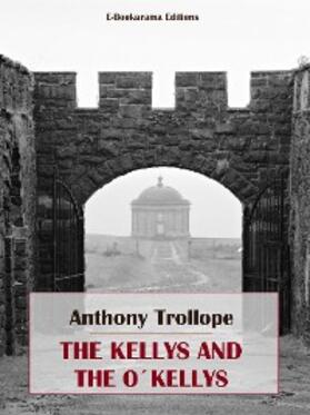 Trollope |  The Kellys and the O'Kellys | eBook | Sack Fachmedien