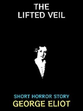 Eliot |  The Lifted Veil | eBook | Sack Fachmedien