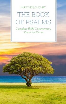 Henry |  The Book of Psalms - Complete Bible Commentary Verse by Verse | eBook | Sack Fachmedien