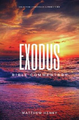 Henry |  Exodus - Bible Commentary | eBook | Sack Fachmedien