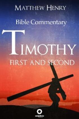 Henry |  First and Second Timothy - Complete Bible Commentary Verse by Verse | eBook | Sack Fachmedien