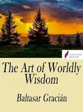 Gracián |  The Art of Worldly Wisdom | eBook | Sack Fachmedien