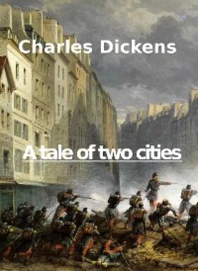 Dickens |  A Tale of Two Cities | eBook | Sack Fachmedien