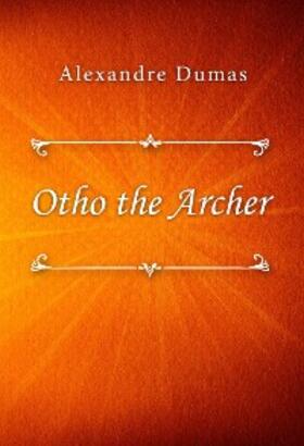 Dumas |  Otho the Archer | eBook | Sack Fachmedien