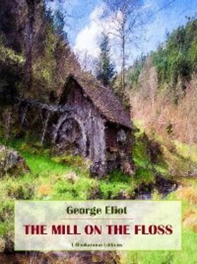 Eliot |  The Mill on the Floss | eBook | Sack Fachmedien