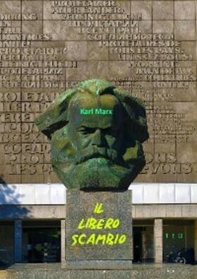 Marx |  Il libero scambio | eBook | Sack Fachmedien