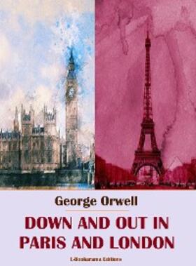 Orwell |  Down and Out in Paris and London | eBook | Sack Fachmedien