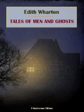 Wharton |  Tales of Men and Ghosts | eBook | Sack Fachmedien