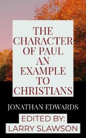 Edwards / Slawson |  The Character of Paul an Example to Christians | eBook | Sack Fachmedien