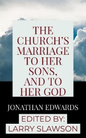 Edwards / Slawson |  The Church's Marriage to Her Sons, and to Her God | eBook | Sack Fachmedien