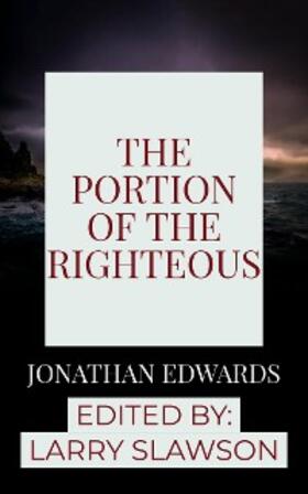 Edwards / Slawson |  The Portion of the Righteous | eBook | Sack Fachmedien