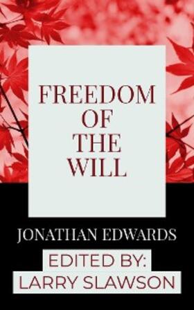 Edwards / Slawson |  Freedom of the Will | eBook | Sack Fachmedien