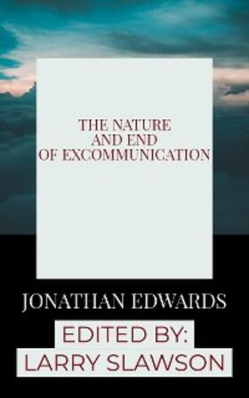 Edwards / Slawson |  The Nature and End of Excommunication | eBook | Sack Fachmedien