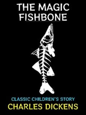 Dickens |  The Magic Fishbone | eBook | Sack Fachmedien