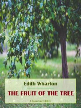 Wharton |  The Fruit of the Tree | eBook | Sack Fachmedien