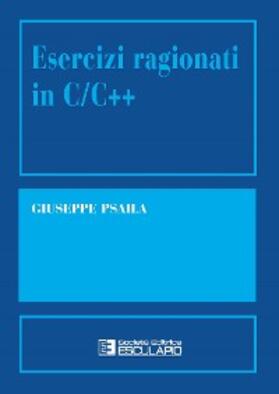 Psaila |  Esercizi ragionati in C/C++ | eBook | Sack Fachmedien