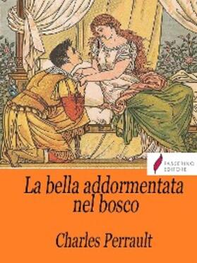 Perrault |  La bella addormentata nel bosco | eBook | Sack Fachmedien