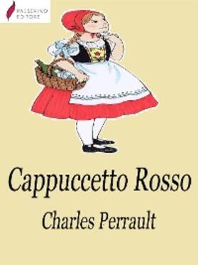 Perrault |  Cappuccetto Rosso | eBook | Sack Fachmedien