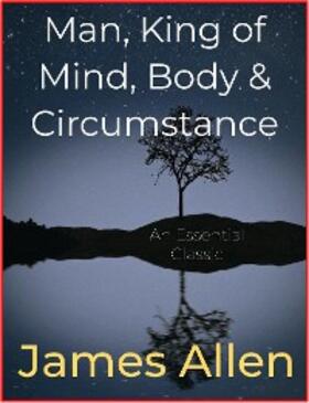 Allen |  Man, King of Mind, Body & Circumstance | eBook | Sack Fachmedien