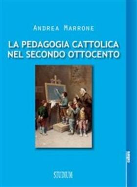Marrone |  La pedagogia cattolica nel secondo Ottocento | eBook | Sack Fachmedien