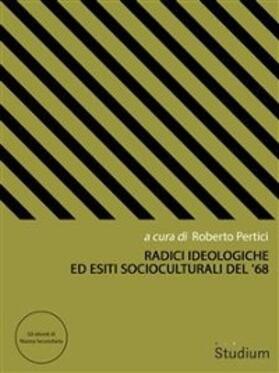 Pertici / Capozzi / Gervasoni |  Radici ideologiche ed esiti socioculturali del '68 | eBook | Sack Fachmedien