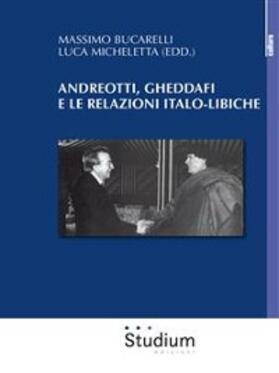 Bucarelli / Micheletta |  Andreotti, Gheddafi e le relazioni italo-libiche | eBook | Sack Fachmedien