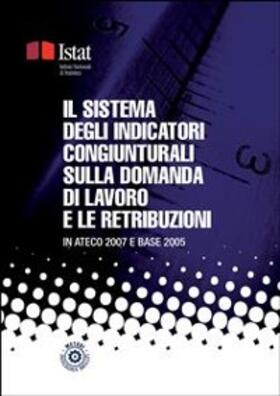 Istat |  Il sistema degli indicatori congiunturali sulla domanda di lavoro e le retribuzioni in Ateco 2007 e base 2005 | eBook | Sack Fachmedien