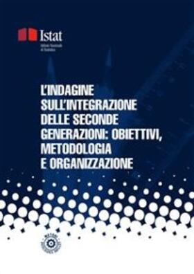 Istat |  L’indagine sull’integrazione delle seconde generazioni: obiettivi, metodologia e organizzazione | eBook | Sack Fachmedien