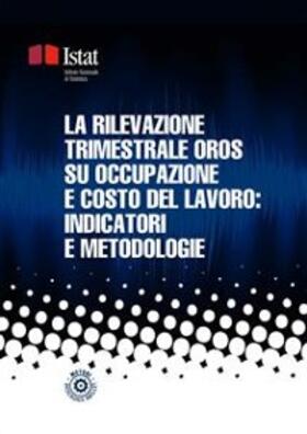 Istat |  La rilevazione trimestrale Oros su occupazione e costo del lavoro: indicatori e metodologie | eBook | Sack Fachmedien