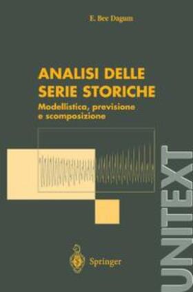 Dagum |  Analisi Delle Serie Storiche: Modellistica, Previsione E Scomposizione | Buch |  Sack Fachmedien