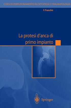 Franchin / de Nicola |  La protesi d'anca di primo impianto | Buch |  Sack Fachmedien