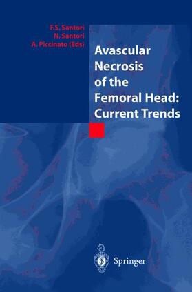 Santori / Piccinato |  Avascular Necrosis of the Femoral Head: Current Trends | Buch |  Sack Fachmedien