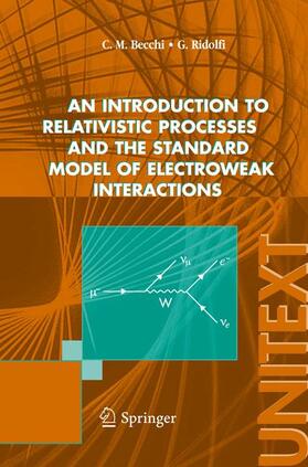 Becchi / Ridolfi |  An introduction to relativistic processes and the standard model of electroweak interactions | Buch |  Sack Fachmedien
