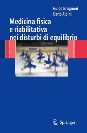 Brugnoni / Alpini |  Medicina Fisica E Riabilitativa Nei Disturbi Di Equilibrio | Buch |  Sack Fachmedien