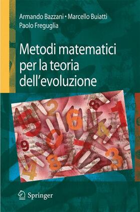 Bazzani / Freguglia / Buiatti |  Metodi matematici per la teoria dell¿evoluzione | Buch |  Sack Fachmedien