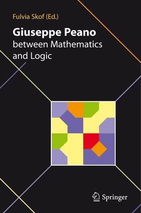 Skof |  Giuseppe Peano between Mathematics and Logic | Buch |  Sack Fachmedien