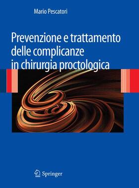 Pescatori | Prevenzione E Trattamento Delle Complicanze in Chirurgia Proctologica | Buch | 978-88-470-2061-0 | sack.de